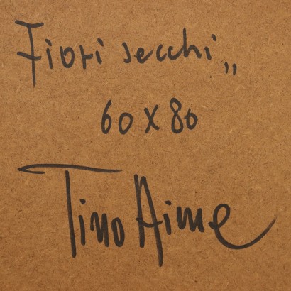 Dipinto di Tino Aime,Fiori secchi,Tino Aime,Tino Aime,Tino Aime