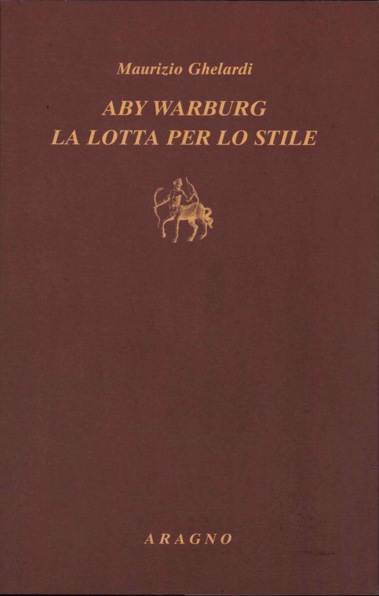Aby Warburg. La lotta per lo stile