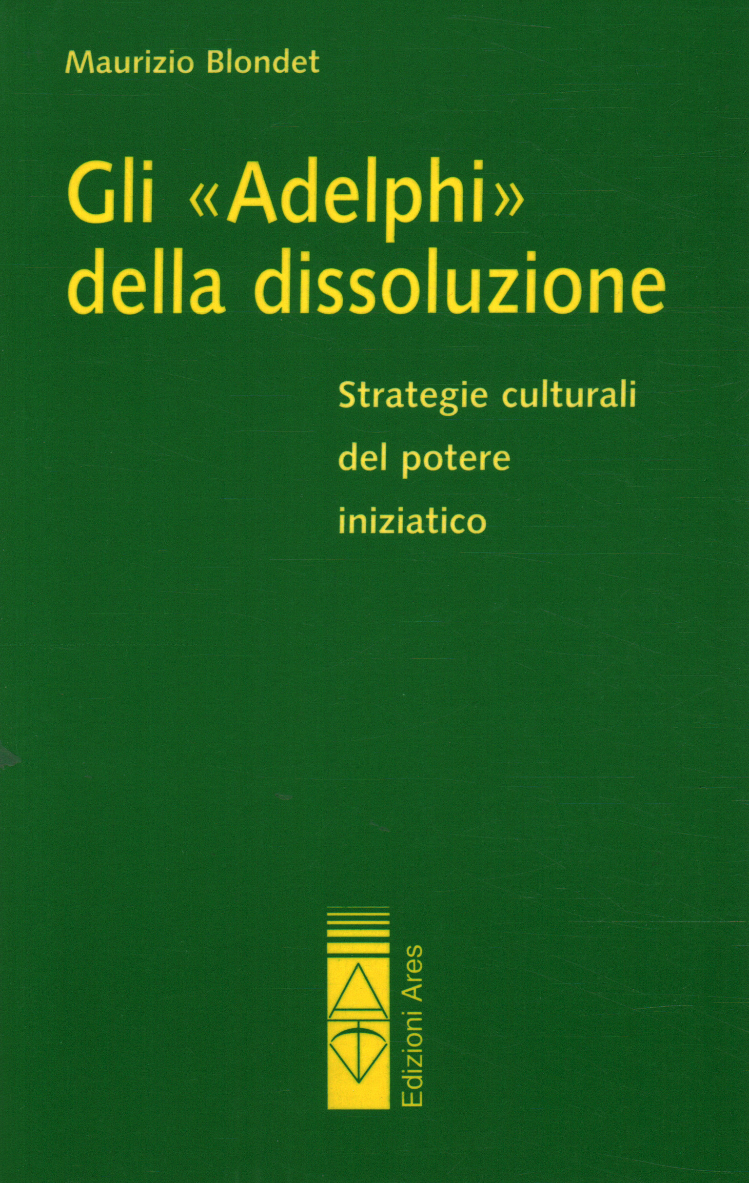 Gli «Adelphi» della dissoluzione,Gli Adelphi della dissoluzione
