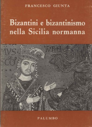 Bizantini e bizantinismo nella Sicilia normanna